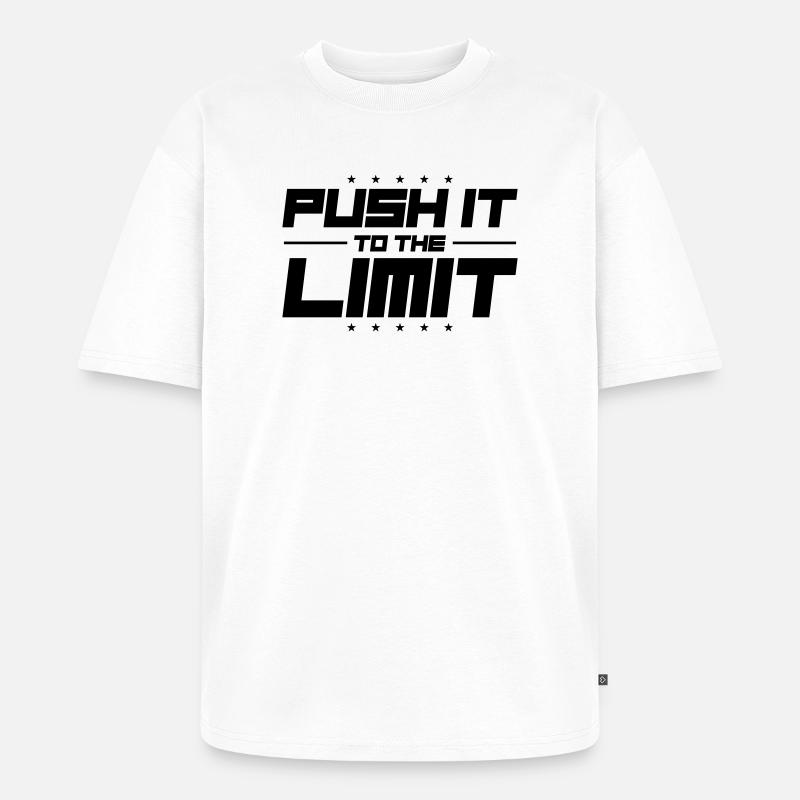 Push It To The Limit - Unisex Premium Oversized Bio T-Shirt - Weiß