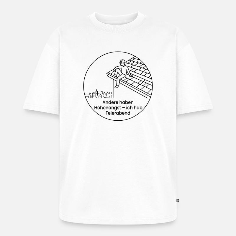 Dachdecker Höhenangst Feierabend - Unisex Premium Oversized Bio T-Shirt - Weiß
