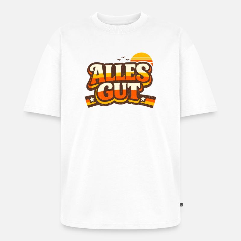 Alles Gut Spruch - Unisex Premium Oversized Bio T-Shirt - Weiß