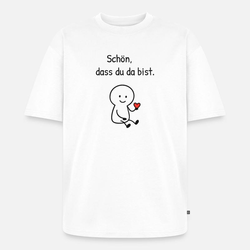 Schön dass du da bist.  - Unisex Premium Oversized Bio T-Shirt - Weiß