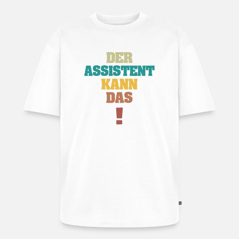 Assistent als Spruch - Unisex Premium Oversized Bio T-Shirt - Weiß