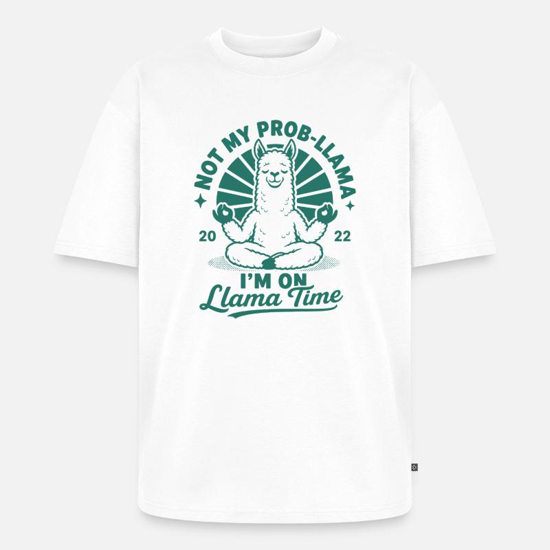 Not My Prob-Llama Lama Time - Unisex Premium Oversized Bio T-Shirt - Weiß