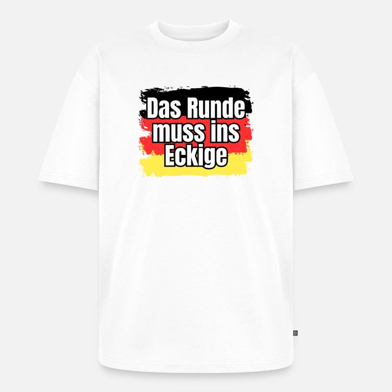Das Runde muss ins Eckige - Spruch - Unisex Premium Oversized Bio T-Shirt - Weiß