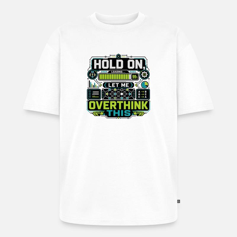 Overthink This Loading Screen - Unisex Premium Oversized Organic T-Shirt - white
