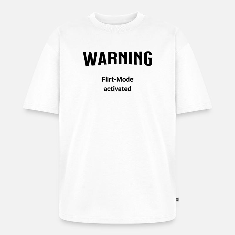 Warning - Flirt-Mode activated - Unisex Premium Oversized Bio T-Shirt - Weiß
