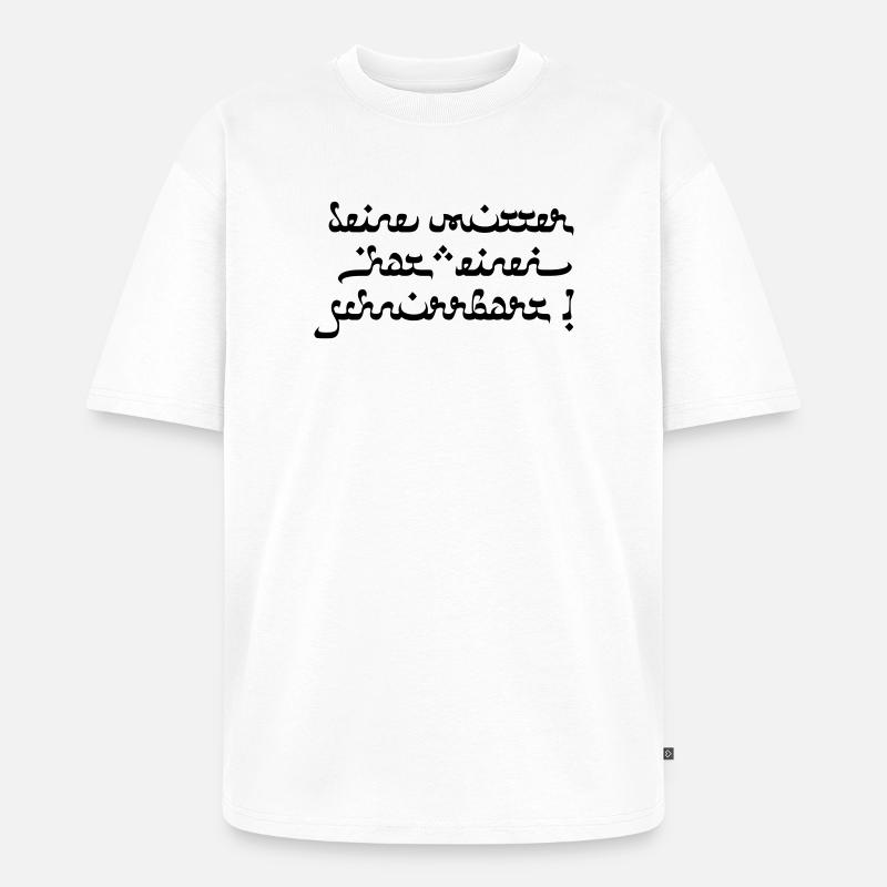 Deine mutter hat einen schnurrbart! - Unisex Premium Oversized Bio T-Shirt - Weiß