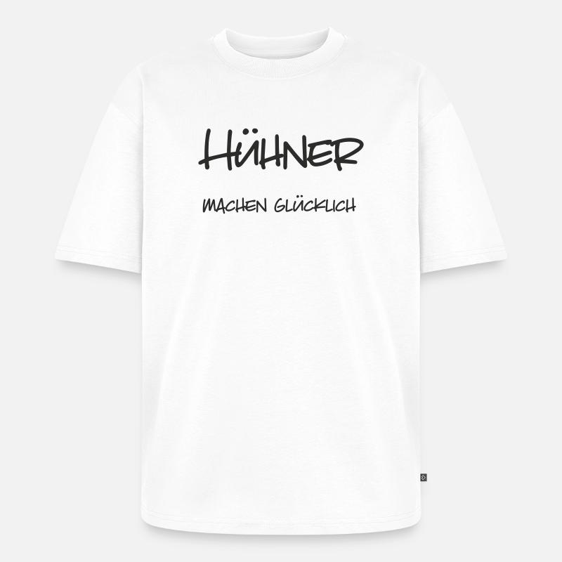 Hühner machen glücklich – Lustiges Textdesign - Unisex Premium Oversized Bio T-Shirt - Weiß