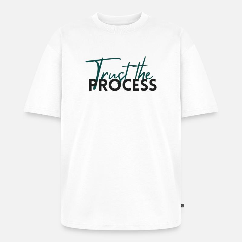 Trust The Process - Motivation Statement - Unisex Premium Oversized Bio T-Shirt - Weiß