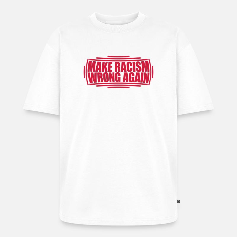 make racism wrong again - Unisex Premium Oversized Bio T-Shirt - Weiß