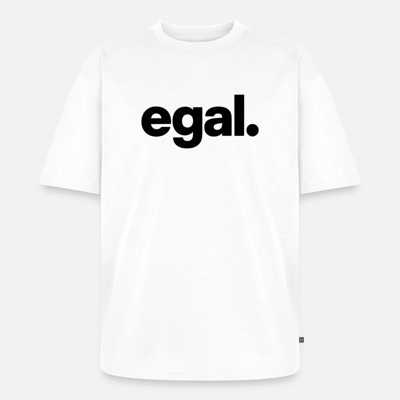 egal. Minimal Deutsches Meme T-Shirt - Unisex Premium Oversized Bio T-Shirt - Weiß