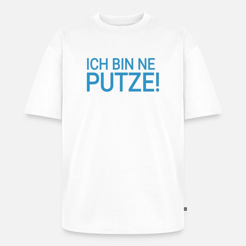 Putze  - Unisex Premium Oversized Bio T-Shirt - Weiß