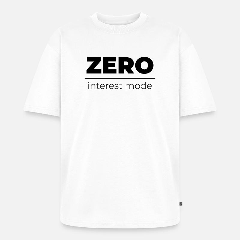 Zero Interest Mode | Minimal Statement - Unisex Premium Oversized Organic T-Shirt - white