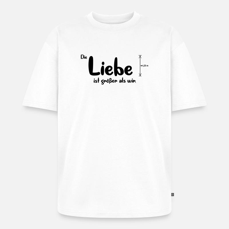 Liebe ist größer - Unisex Premium Oversized Bio T-Shirt - Weiß