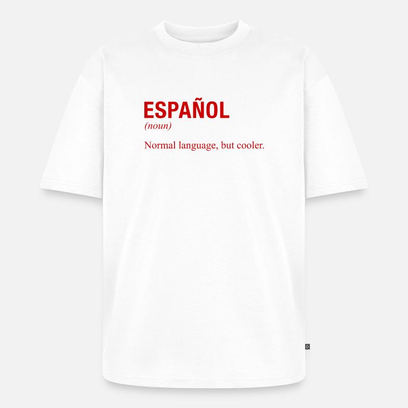 SPANISH Language Spanische Sprache Espanol Spanien - Unisex Premium Oversized Bio T-Shirt - Weiß
