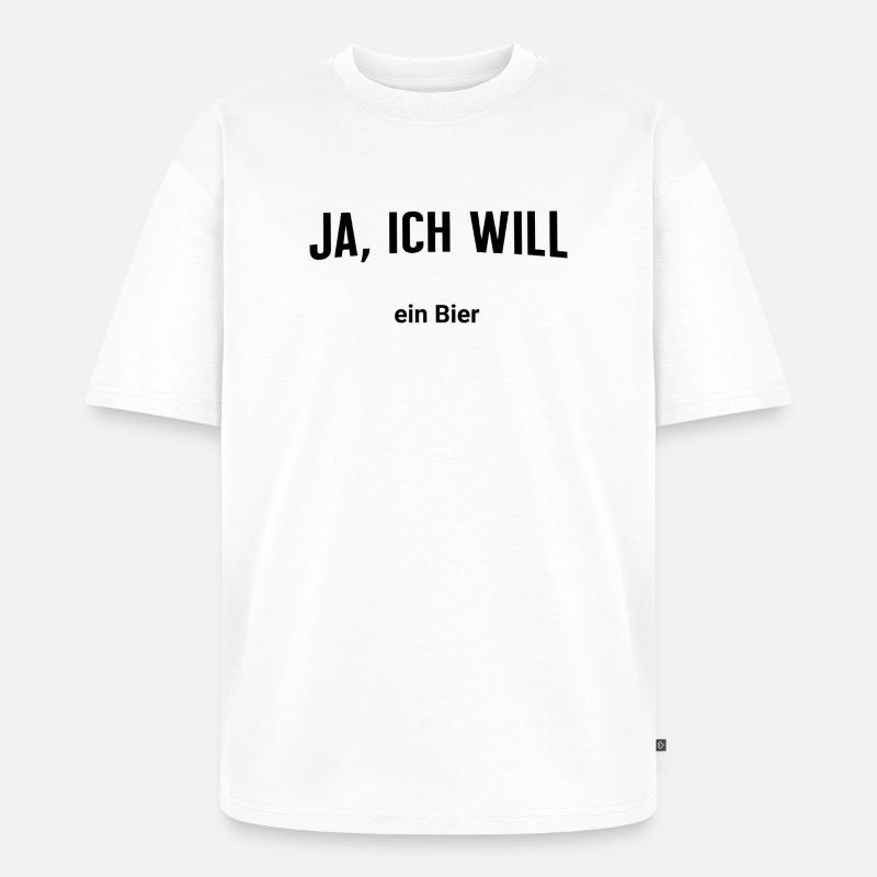 Ja, ich will - Ein Bier - Unisex Premium Oversized Bio T-Shirt - Weiß