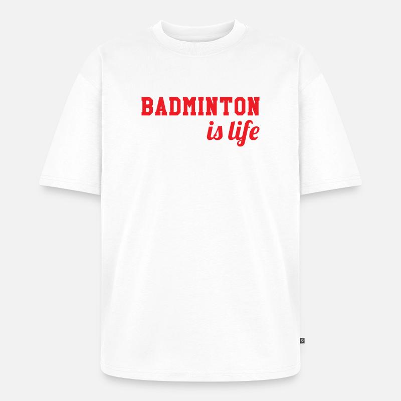 Badminton ist das Leben! - Unisex Premium Oversized Bio T-Shirt - Weiß