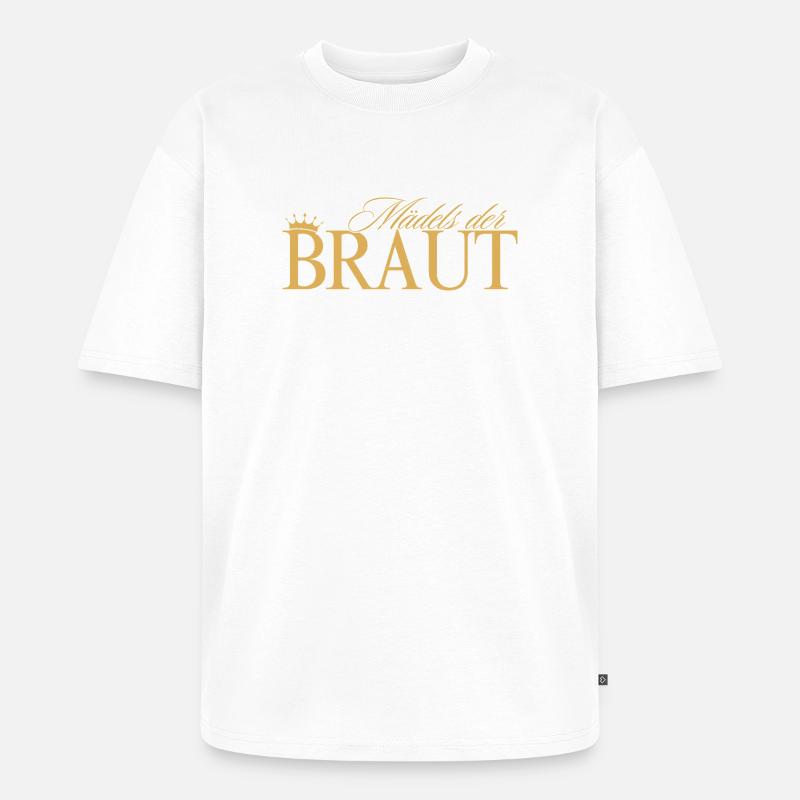 Braut Mädels! Personalisierbar - Unisex Premium Oversized Bio T-Shirt - Weiß