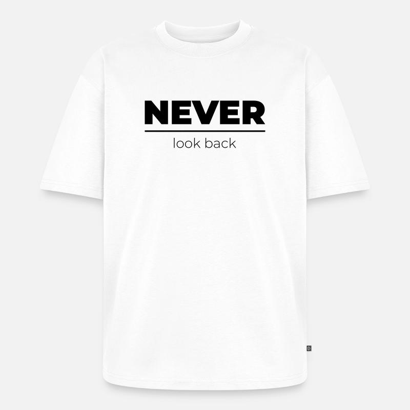 Never look back | Motivations Statement - Unisex Premium Oversized Bio T-Shirt - Weiß