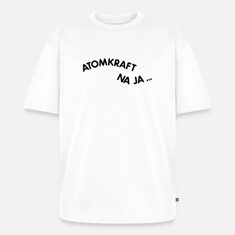 Atomkraft - Unisex Premium Oversized Bio T-Shirt - Weiß