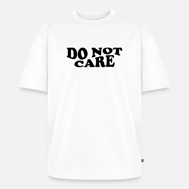 Do Not Care – Freches Statement Design - Unisex Premium Oversized Bio T-Shirt - Weiß