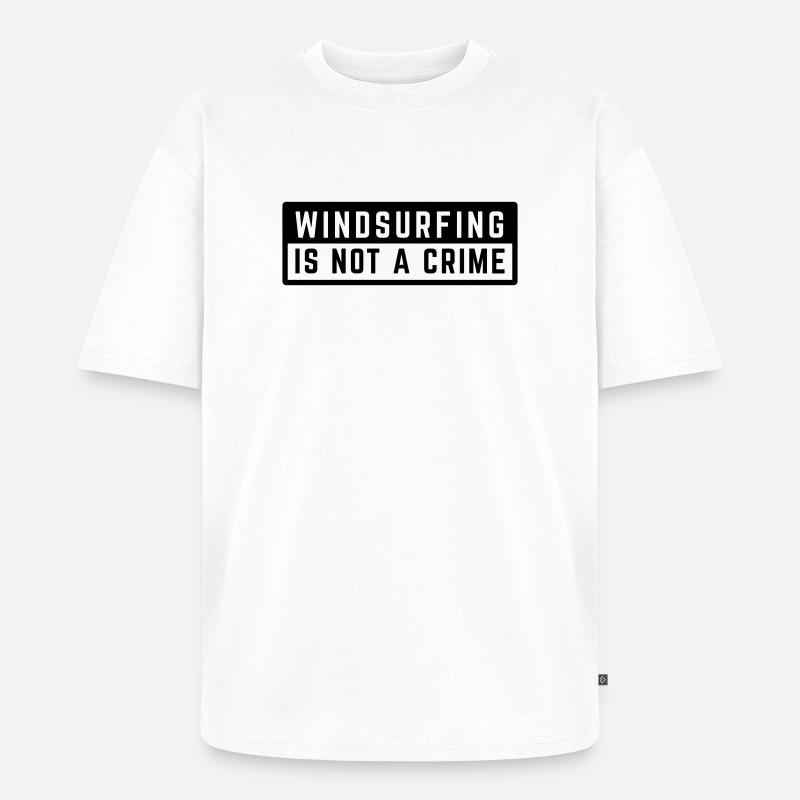 WINDSURFING IS NOT A CRIME - SURF  - Unisex Premium Oversized Bio T-Shirt - Weiß