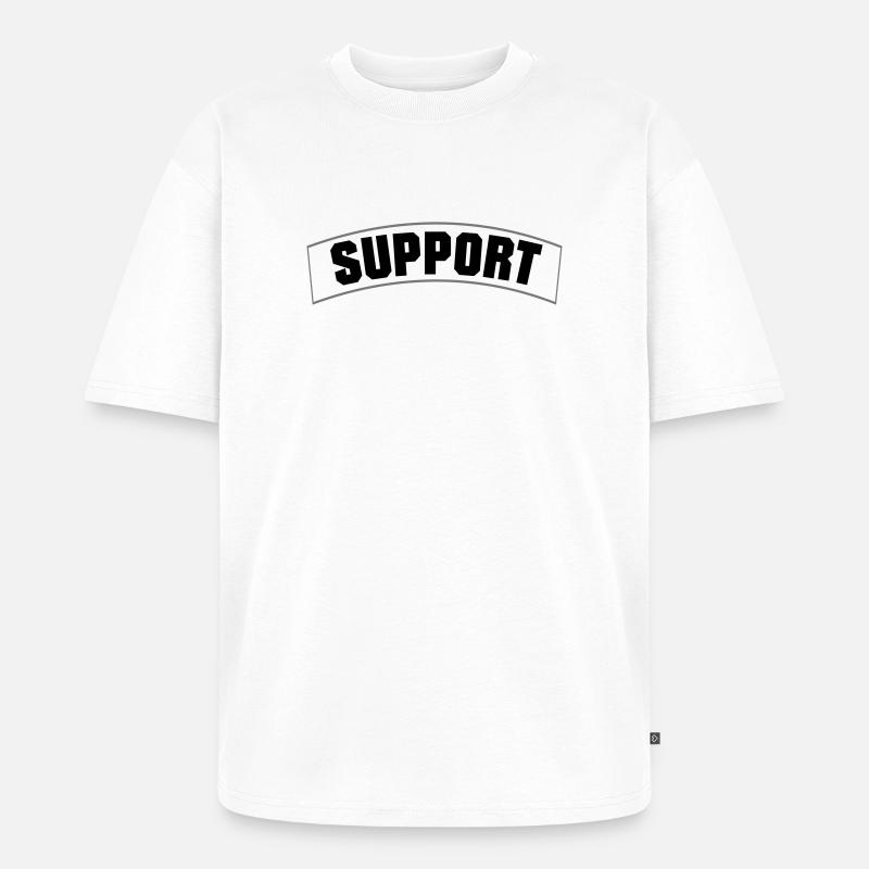 SUPPORT - Unisex Premium Oversized Bio T-Shirt - Weiß