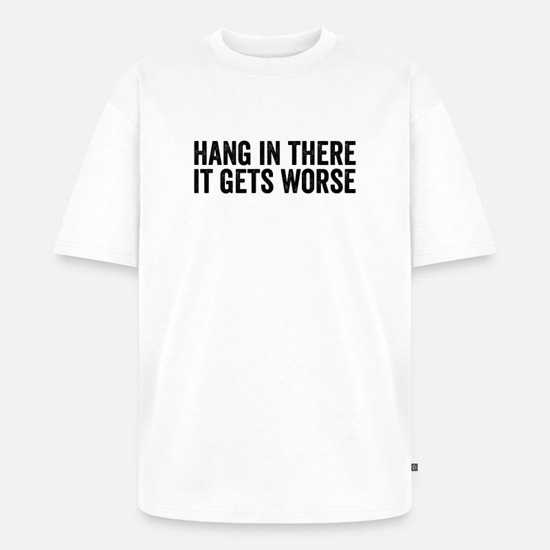 Bleib dran, es wird schlimmer - Unisex Premium Oversized Bio T-Shirt - Weiß