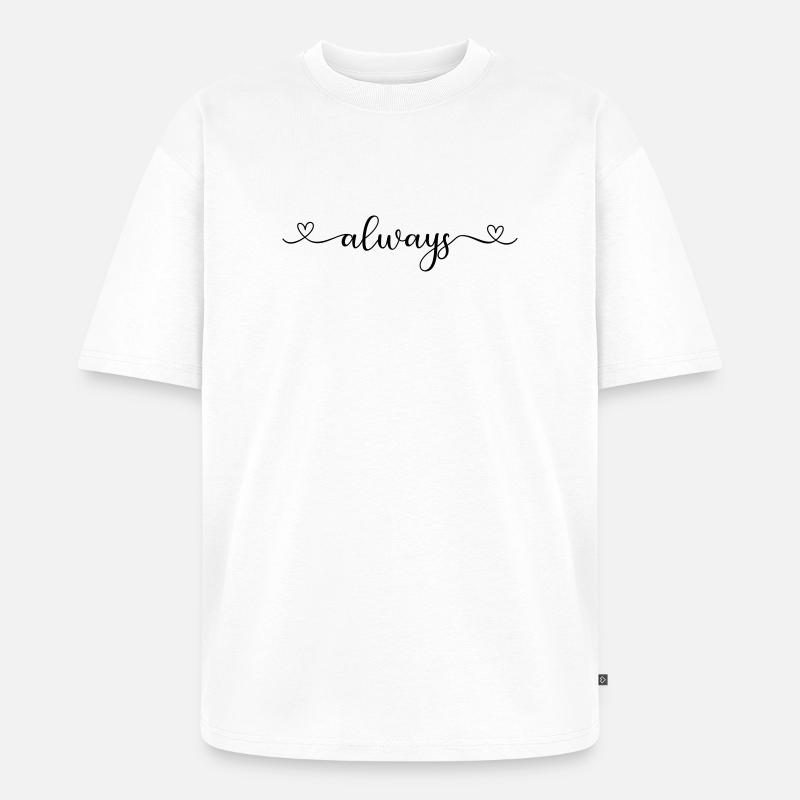 always - Unisex Premium Oversized Organic T-Shirt - white