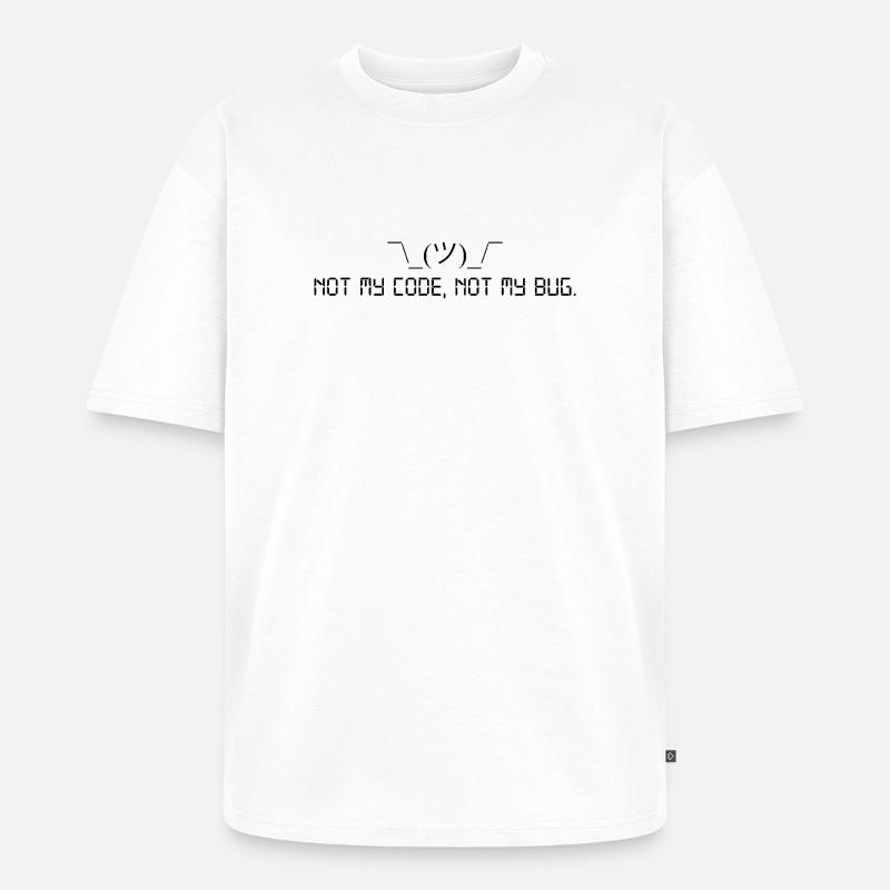 Pas mon code, pas mon bug. - T-shirt Premium bio oversize Unisexe - blanc