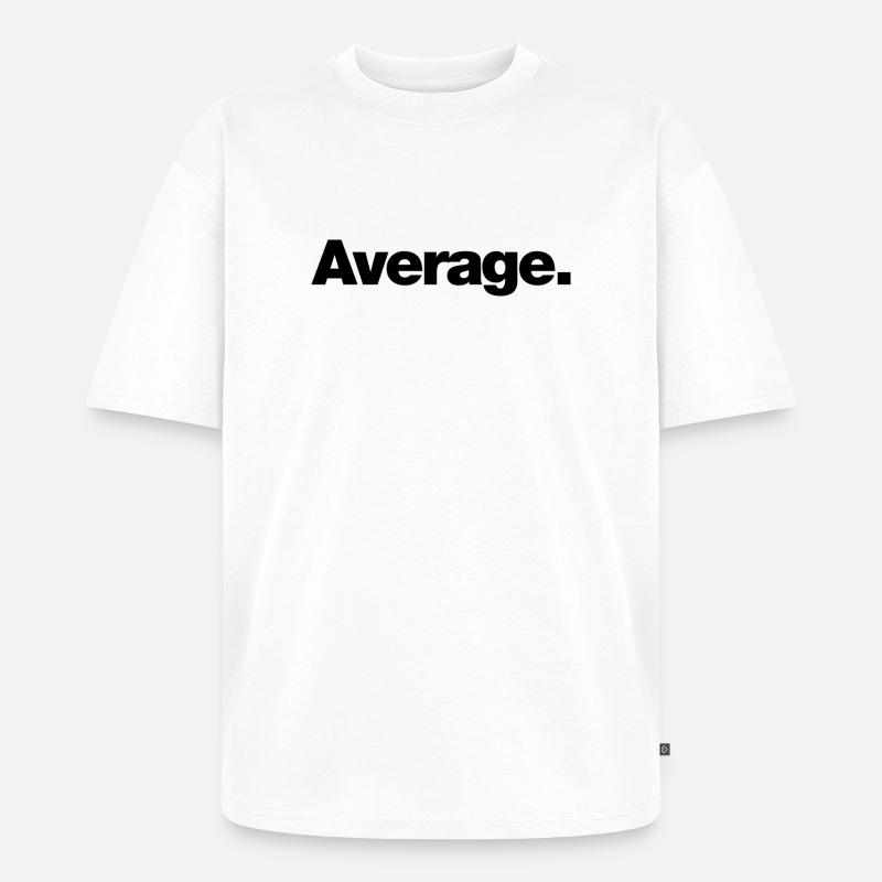 Durchschnitt - Unisex Premium Oversized Bio T-Shirt - Weiß
