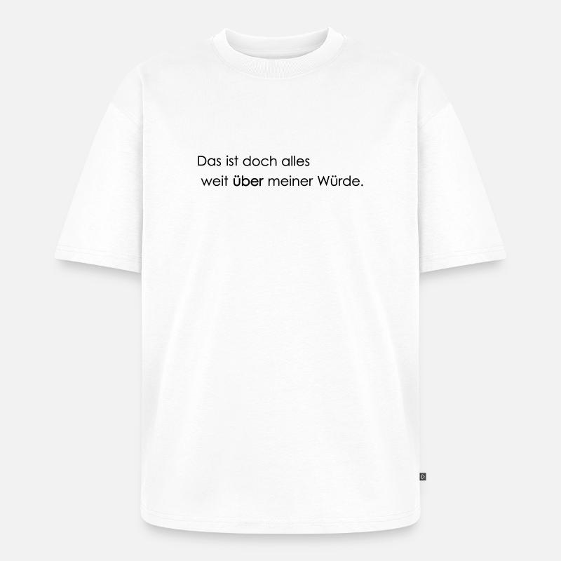 far beyond my dignity - Unisex Premium Oversized Organic T-Shirt - white