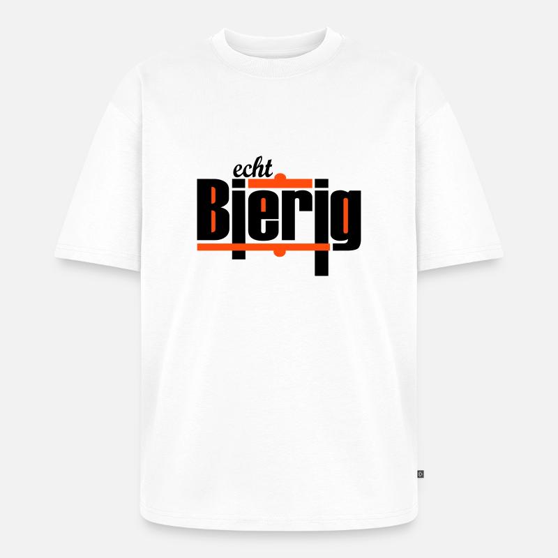 "echt Bierig" by Claudia-Moda - Unisex Premium Oversized Bio T-Shirt - Weiß