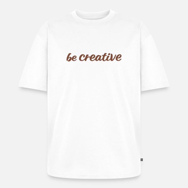 Be Creative Script Marron - T-shirt Premium bio oversize Unisexe - blanc