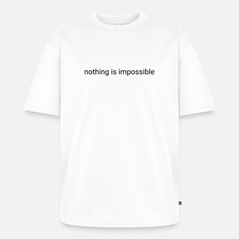 Nothing is impossible plain text - Unisex Premium Oversized Organic T-Shirt - white