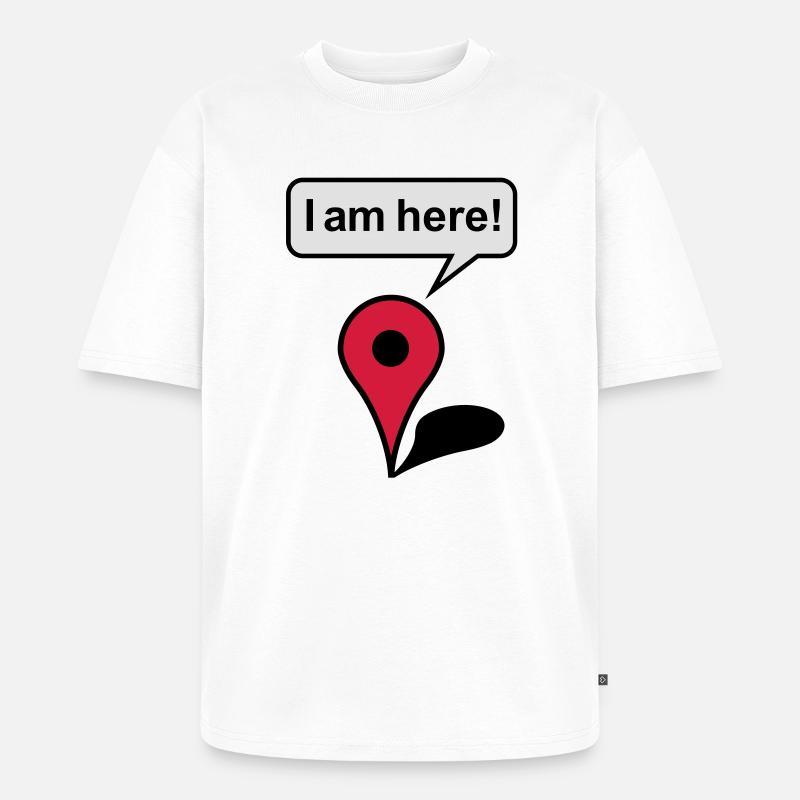 I am here! Google Maps - Unisex Premium Oversized Bio T-Shirt - Weiß