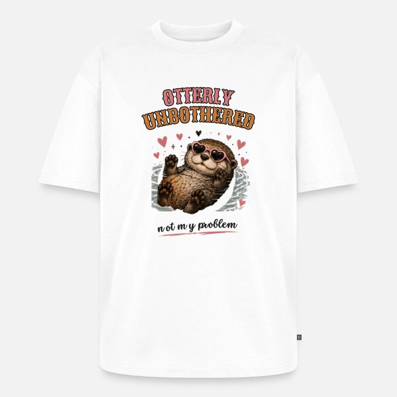 Otterly Unbothered Not My Problem - Unisex Premium Oversized Bio T-Shirt - Weiß