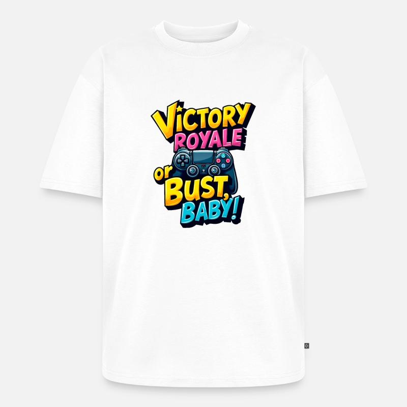 VICTORY ROYALE ODER PLEITE, BABY! - Unisex Premium Oversized Bio T-Shirt - Weiß