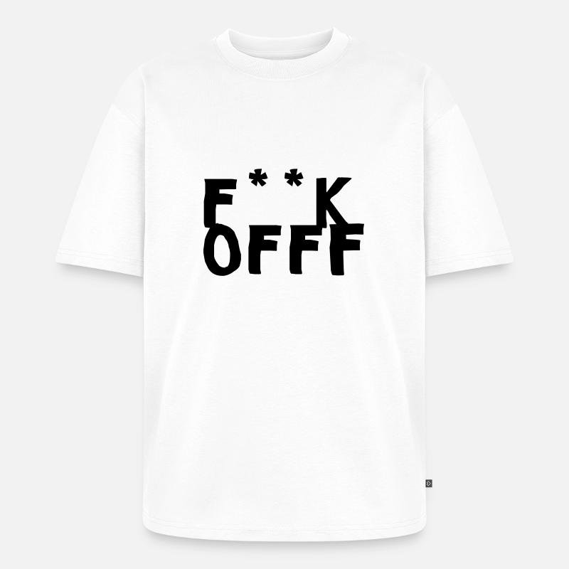 F**Off - Unisex Premium Oversized Bio T-Shirt - Weiß