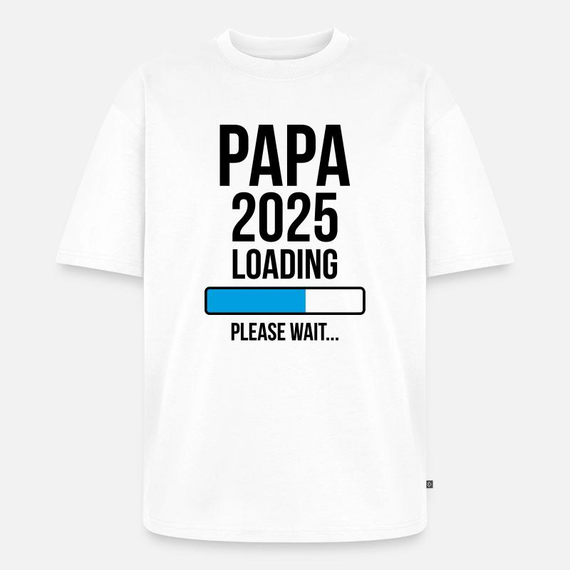 Papa 2025 Loading Please wait... - T-shirt Premium bio oversize Unisexe - blanc