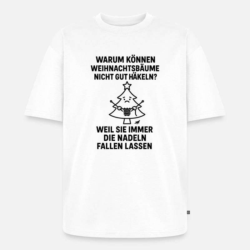 weihnachtsbaum häkeln witz nadeln fallen lassen - Unisex Premium Oversized Bio T-Shirt - Weiß