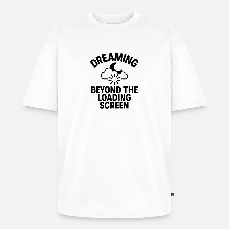 Dreaming Beyond Loading Screen - Unisex Premium Oversized Bio T-Shirt - Weiß