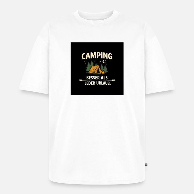 Camping besser als jeder Urlaub  - Unisex Premium Oversized Bio T-Shirt - Weiß