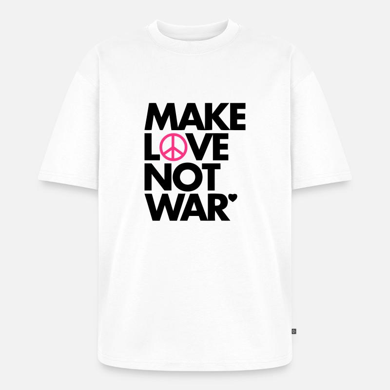 Make Love Not War - Unisex Premium Oversized Bio T-Shirt - Weiß