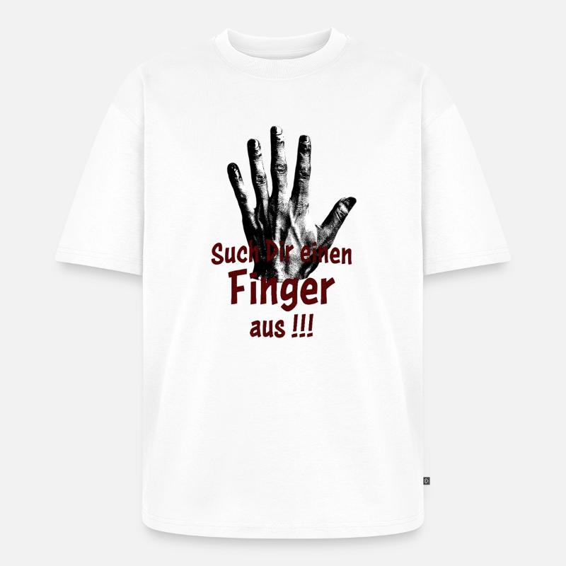 Such Dir einen Finger aus!!! - Unisex Premium Oversized Bio T-Shirt - Weiß