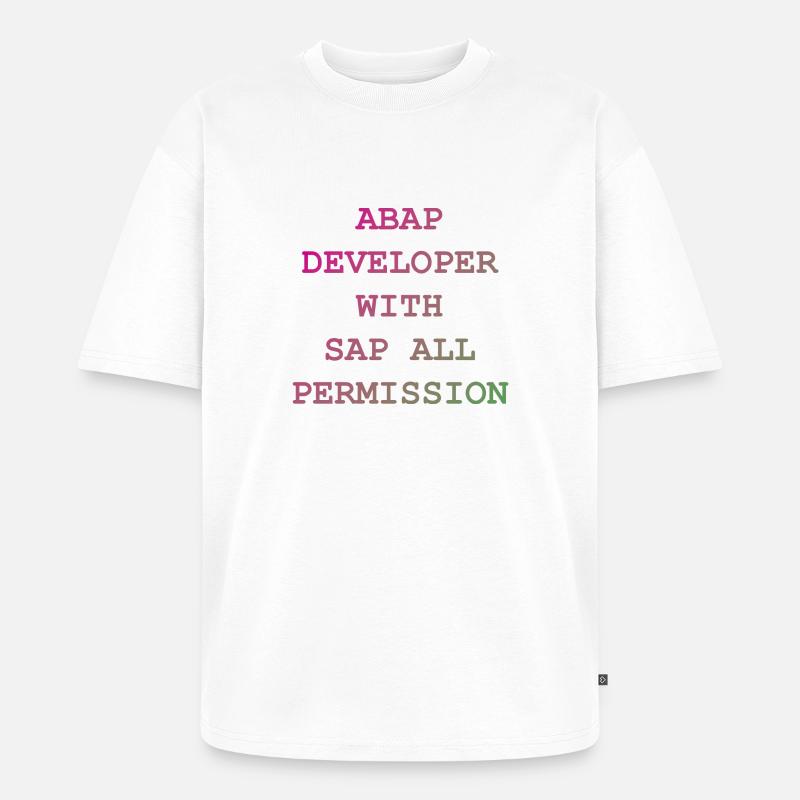 ABAP SAP Developer! Geschenkidee - Unisex Premium Oversized Bio T-Shirt - Weiß