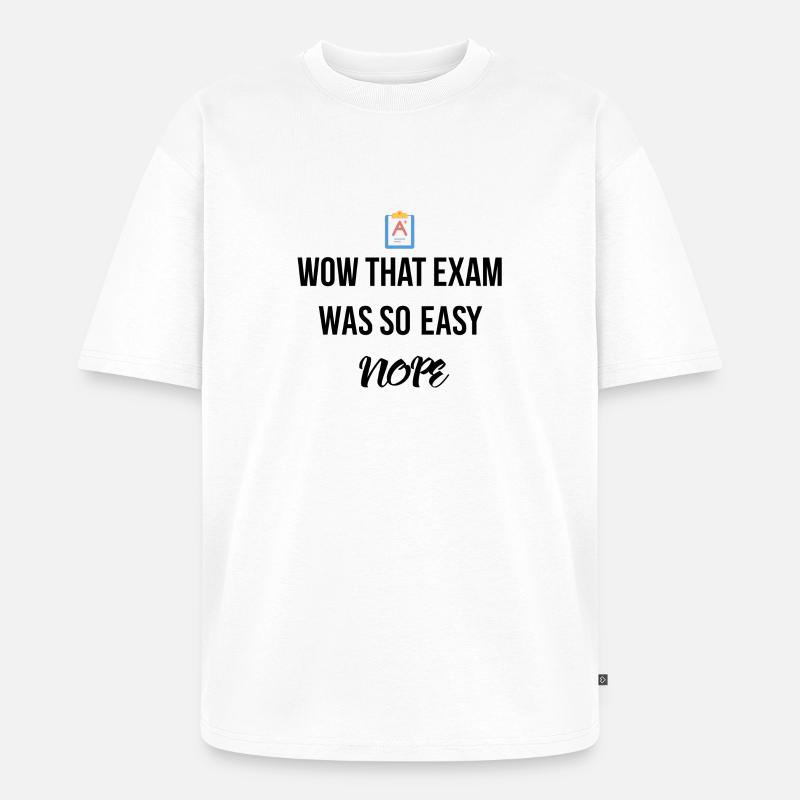 That exam was so easy - Unisex Premium Oversized Bio T-Shirt - Weiß