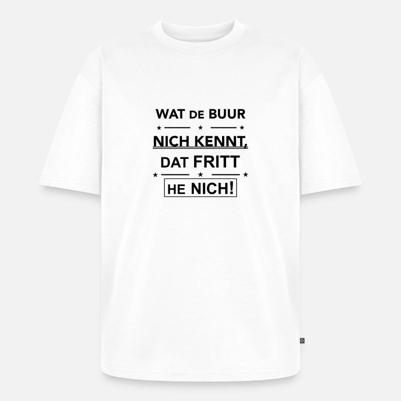 Plattdeutscher Spruch Geschenk Idee - Unisex Premium Oversized Bio T-Shirt - Weiß