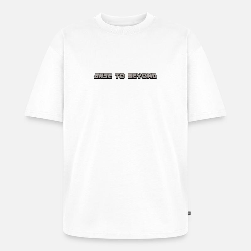 Von der Basis bis darüber hinaus - Unisex Premium Oversized Bio T-Shirt - Weiß