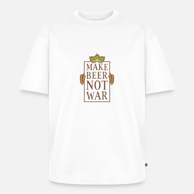 Make Beer, Not War - Unisex Premium Oversized Bio T-Shirt - Weiß
