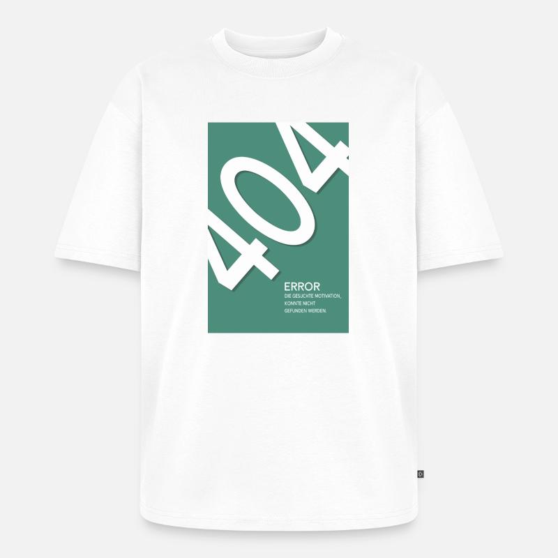 Error 404 Motivation Not Found - Unisex Premium Oversized Bio T-Shirt - Weiß